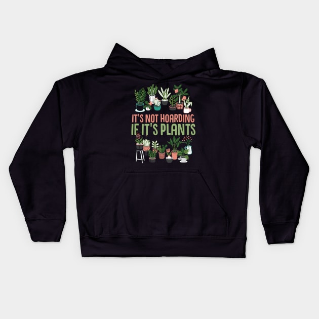 It's Not Hoarding If It's Plants Cactus lover Kids Hoodie by Caskara